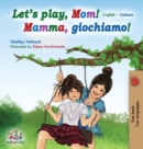Image for Let&#39;s play, Mom! : English Italian