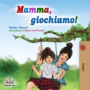Image for Mamma, Giochiamo! : Let&#39;s Play, Mom! - Italian Edition