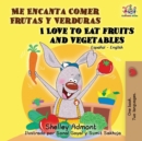 Image for Me Encanta Comer Frutas y Verduras/I Love To Eat Fruits And Vegetables