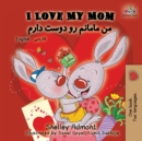 Image for I Love My Mom : English Farsi - Persian