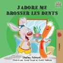 Image for J&#39;adore me brosser les dents : I Love to Brush My Teeth (French children&#39;s book)