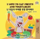Image for I Love to Eat Fruits and Vegetables : English Korean Billingual Book for Kids