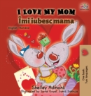 Image for I Love My Mom (English Romanian Bilingual Book)
