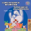 Image for I Love To Sleep In My Own Bed: English Polish Bilingual Children&#39;s Book