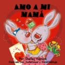 Image for Amo A Mi Mama : I Love My Mom (Spanish Edition)