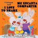 Image for I Love To Share Me Encanta Compartir : English Spanish Bilingual Edition