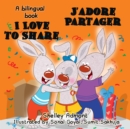 Image for I Love To Share J&#39;Adore Partager : English French Bilingual Book