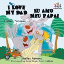 Image for I Love My Dad/Eu Amo Meu Papai : English Portuguese Bilingual Children&#39;s Book