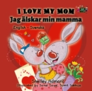 Image for I Love My Mom : English Swedish Bilingual Edition