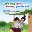 Image for Let&#39;s Play, Mom! : English Italian