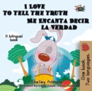 Image for I Love To Tell The Truth Me Encanta Decir La Verdad : English Spanish Bilingual Edition