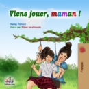 Image for Viens Jouer, Maman ! : Let&#39;s Play Mom - French Edition
