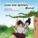 Image for Lass uns spielen, Mama! : German Children&#39;s Book