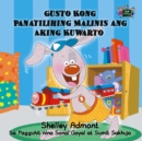 Image for Gusto Kong Panatilihing Malinis Ang Aking Kuwarto : I Love To Keep My Room Clean (Tagalog Edition)