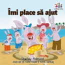 Image for I Love To Help (Romanian Language Book For Kids) : Romanian Children&#39;s Book