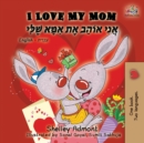 Image for I Love My Mom : English Hebrew Bilingual Book