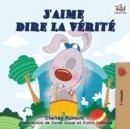 Image for J&#39;aime dire la v?rit? : I Love to Tell the Truth (French Edition)