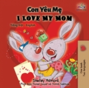 Image for I Love My Mom : Vietnamese English Bilingual Book
