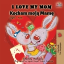 Image for I Love My Mom : English Polish Bilingual Book