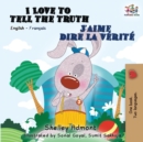Image for I Love to Tell the Truth J&#39;aime dire la v?rit? : English French Bilingual Book