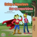 Image for Being A Superhero Ser Un Superh Roe : English Spanish Bilingual Book