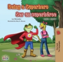 Image for Being a Superhero Ser un superheroe : English Spanish Bilingual Book
