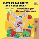 Image for I Love to Eat Fruits and Vegetables : English Polish Bilingual Book