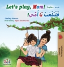 Image for Let&#39;s play, Mom! : English Arabic Bilingual Book