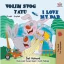 Image for I Love My Dad (Serbian English Bilingual - Latin Alphabet) : Serbian English Bilingual Book