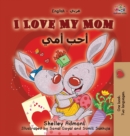 Image for I Love My Mom : English Arabic Bilingual Book