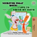 Image for I Love To Brush My Teeth : Hungarian English Bilingual Book