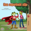 Image for Een Superheld Zijn : Being A Superhero - Dutch Edition