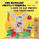 Image for Amo mangiare frutta e verdura I Love to Eat Fruits and Vegetables : Italian English Bilingual Book