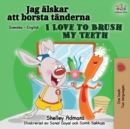 Image for I Love to Brush My Teeth (Swedish English Bilingual book)