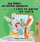 Image for I Love to Brush My Teeth (Swedish English Bilingual Book)