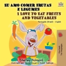 Image for I Love To Eat Fruits And Vegetables (Portuguese English Bilingual Book) : Brazilian Portuguese - English