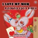Image for I Love My Mom (English Russian Bilingual Book)