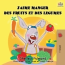 Image for J&#39;aime manger des fruits et des legumes : I Love to Eat Fruits and Vegetables (French Edition)