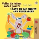 Image for I Love To Eat Fruits And Vegetables (Serbian English Bilingual Book - Latin
