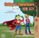 Image for Being a Superhero (English Korean Bilingual Book)