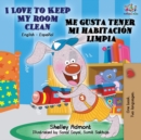 Image for I Love to Keep My Room Clean Me gusta tener mi habitaci?n limpia : English Spanish Bilingual Book