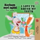 Image for I Love to Brush My Teeth (Polish English Bilingual Book)