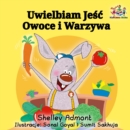 Image for I Love To Eat Fruits And Vegetables : Polish Language Children&#39;s Book