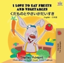 Image for I Love to Eat Fruits and Vegetables (English Japanese Bilingual Book)