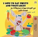 Image for I Love to Eat Fruits and Vegetables (English Farsi - Persian Bilingual Book)