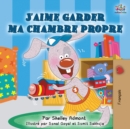 Image for J&#39;aime garder ma chambre propre : I Love to Keep My Room Clean - French edition