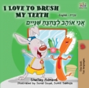 Image for I Love to Brush My Teeth (English Hebrew Bilingual Book)