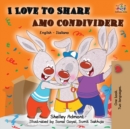Image for I Love to Share Amo Condividere : English Italian Bilingual Book