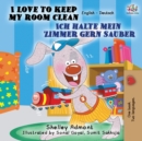 Image for I Love to Keep My Room Clean Ich halte mein Zimmer gern sauber