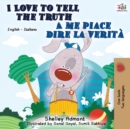 Image for I Love to Tell the Truth A me piace dire la verit? : English Italian Bilingual Book